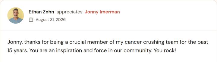 Ethan Zohn appreciates Jonny Imerman: "Jonny, thanks for being a crucial member of my cancer crushing team for the past 15 years. You are an inspiration and force in our community. You rock!"